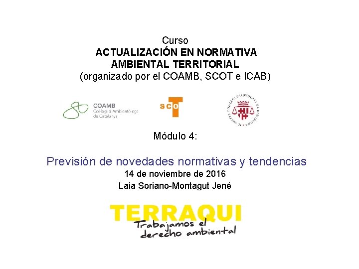 Curso ACTUALIZACIÓN EN NORMATIVA AMBIENTAL TERRITORIAL (organizado por el COAMB, SCOT e ICAB) Módulo