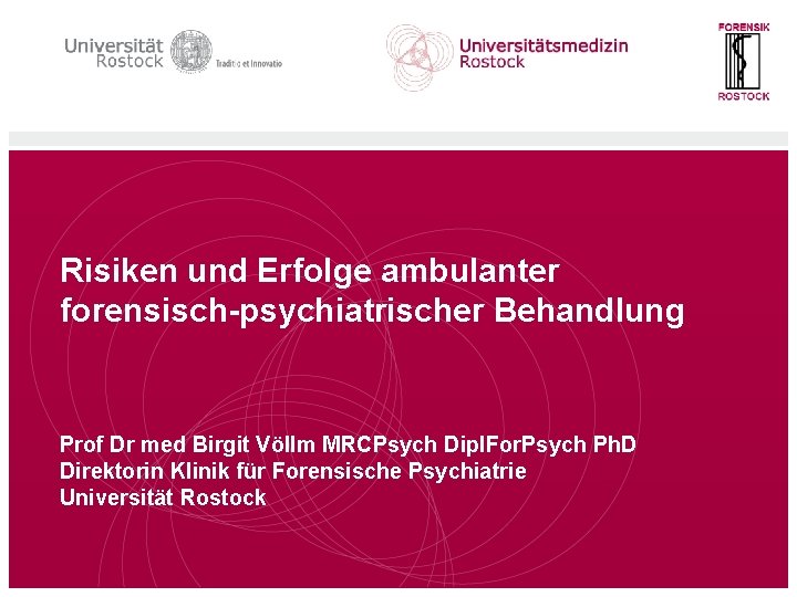 Risiken und Erfolge ambulanter forensisch-psychiatrischer Behandlung Prof Dr med Birgit Völlm MRCPsych Dipl. For.
