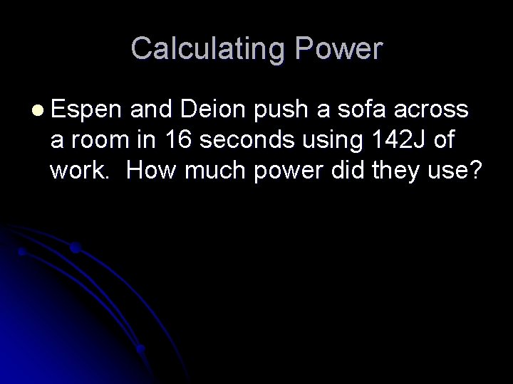 Calculating Power l Espen and Deion push a sofa across a room in 16