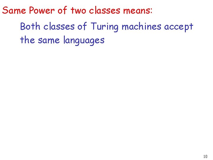 Same Power of two classes means: Both classes of Turing machines accept the same