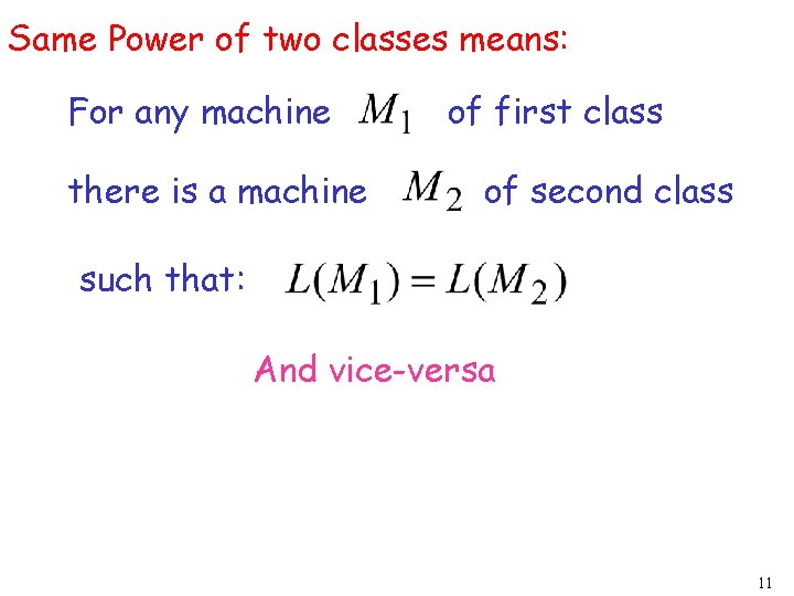 Same Power of two classes means: For any machine there is a machine of