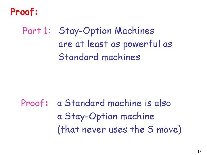 Proof: Part 1: Stay-Option Machines are at least as powerful as Standard machines Proof: