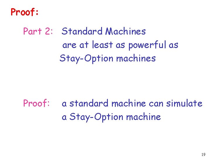 Proof: Part 2: Standard Machines are at least as powerful as Stay-Option machines Proof: