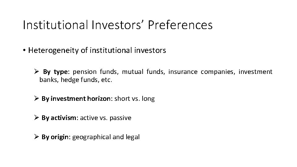 Institutional Investors’ Preferences • Heterogeneity of institutional investors Ø By type: pension funds, mutual