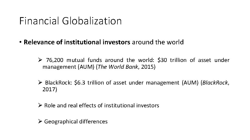 Financial Globalization • Relevance of institutional investors around the world Ø 76, 200 mutual