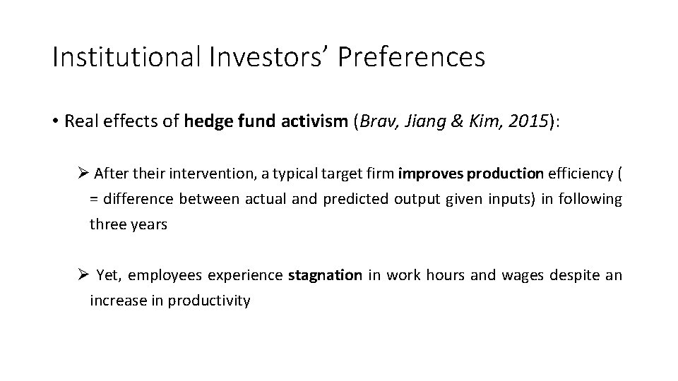 Institutional Investors’ Preferences • Real effects of hedge fund activism (Brav, Jiang & Kim,