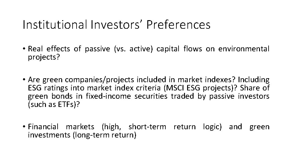Institutional Investors’ Preferences • Real effects of passive (vs. active) capital flows on environmental