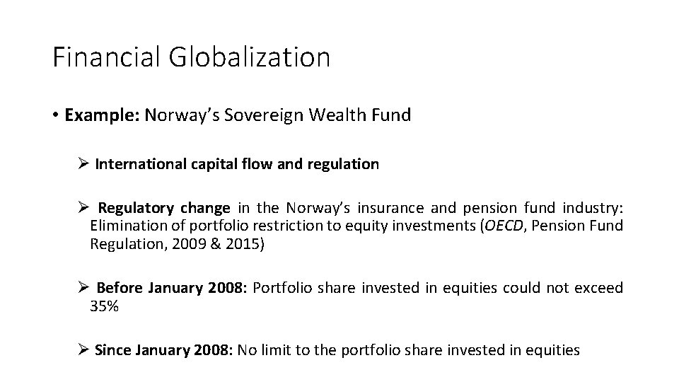 Financial Globalization • Example: Norway’s Sovereign Wealth Fund Ø International capital flow and regulation