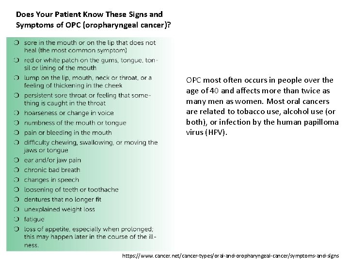 Does Your Patient Know These Signs and Symptoms of OPC (oropharyngeal cancer)? OPC most Does Your Patient Know These Signs and Symptoms of OPC (oropharyngeal cancer)? OPC most