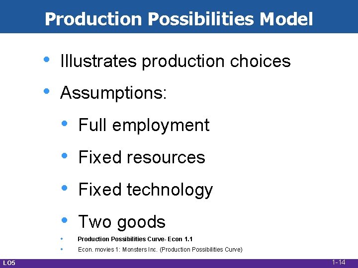 Production Possibilities Model • • Illustrates production choices Assumptions: • • • LO 5