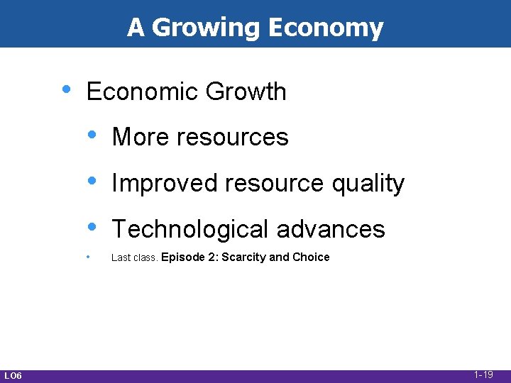 A Growing Economy • Economic Growth • • LO 6 More resources Improved resource