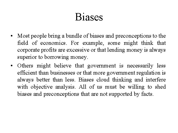 Biases • Most people bring a bundle of biases and preconceptions to the field