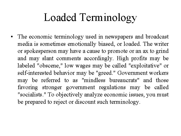 Loaded Terminology • The economic terminology used in newspapers and broadcast media is sometimes