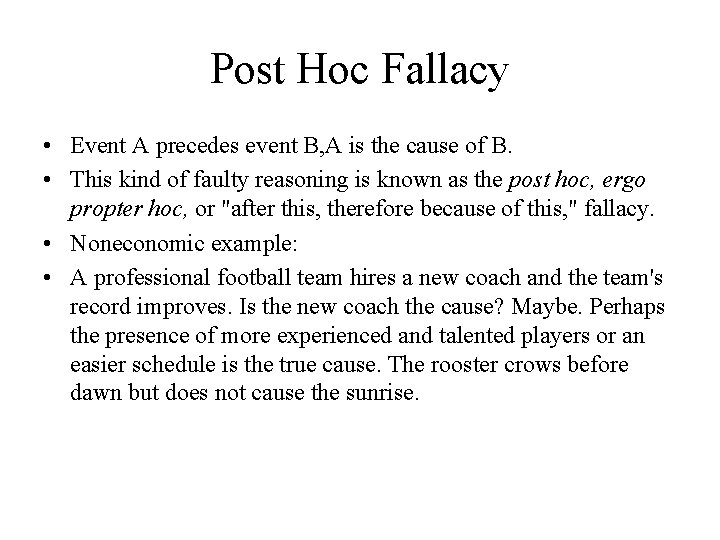 Post Hoc Fallacy • Event A precedes event B, A is the cause of