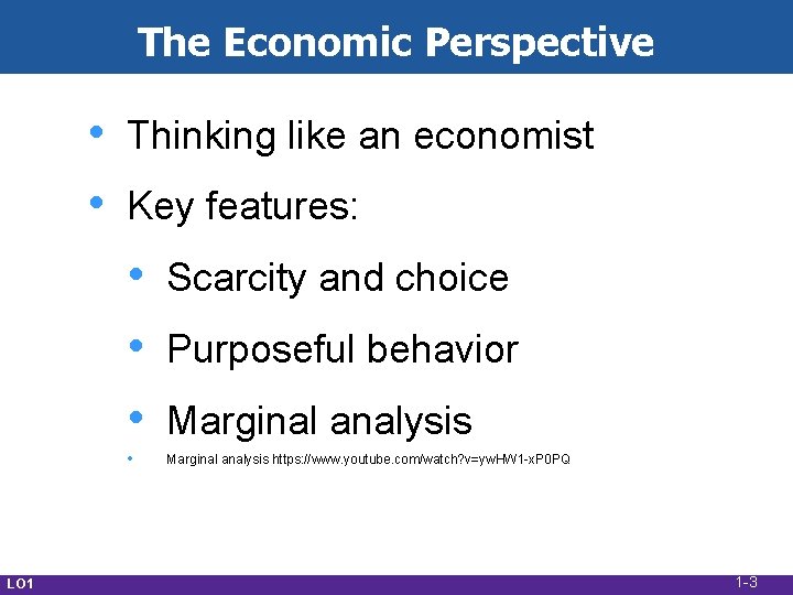 The Economic Perspective • • Thinking like an economist Key features: • • LO