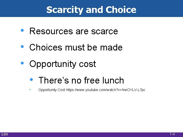 Scarcity and Choice • • • LO 1 Resources are scarce Choices must be