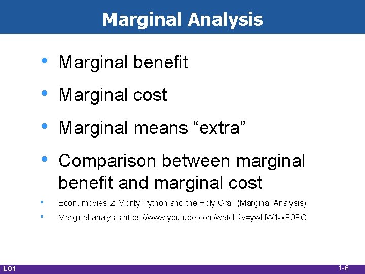 Marginal Analysis • • • LO 1 Marginal benefit Marginal cost Marginal means “extra”