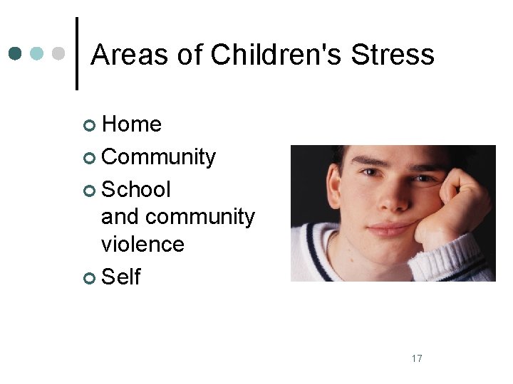 Areas of Children's Stress ¢ Home ¢ Community ¢ School and community violence ¢