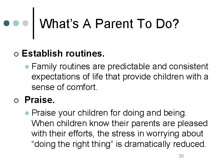 What’s A Parent To Do? ¢ Establish routines. l ¢ Family routines are predictable