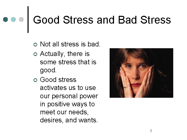 Good Stress and Bad Stress ¢ ¢ ¢ Not all stress is bad. Actually,