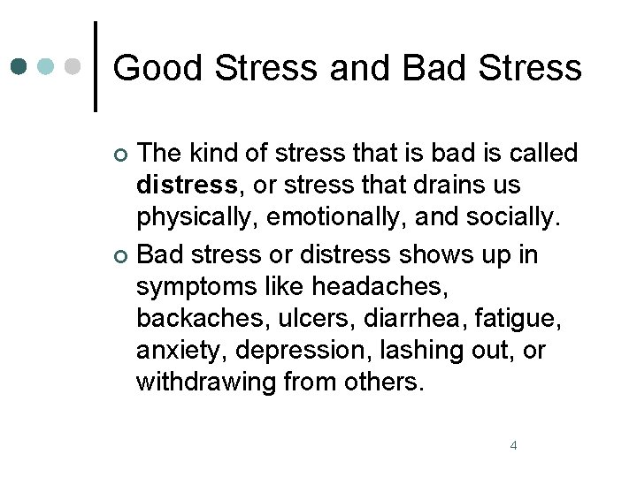 Good Stress and Bad Stress The kind of stress that is bad is called