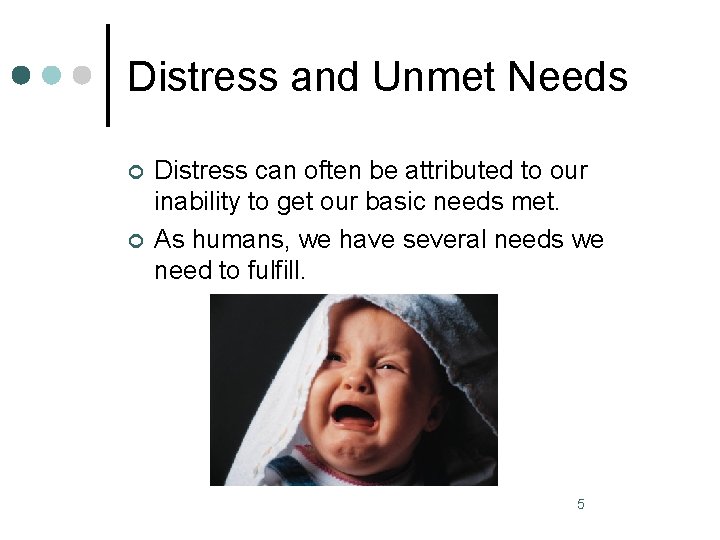 Distress and Unmet Needs ¢ ¢ Distress can often be attributed to our inability
