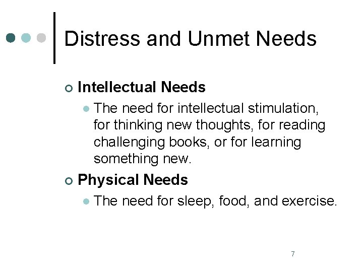 Distress and Unmet Needs ¢ Intellectual Needs l ¢ The need for intellectual stimulation,