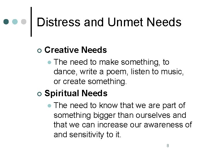 Distress and Unmet Needs ¢ Creative Needs l ¢ The need to make something,