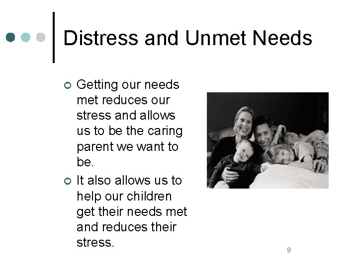Distress and Unmet Needs ¢ ¢ Getting our needs met reduces our stress and