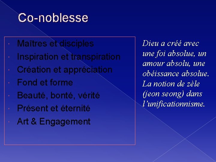 Co-noblesse Maîtres et disciples Inspiration et transpiration Création et appréciation Fond et forme Beauté,