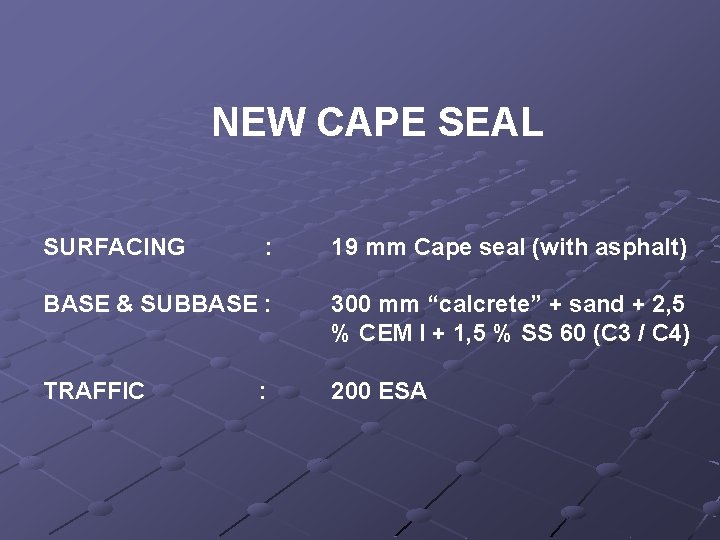 NEW CAPE SEAL SURFACING : 19 mm Cape seal (with asphalt) BASE & SUBBASE
