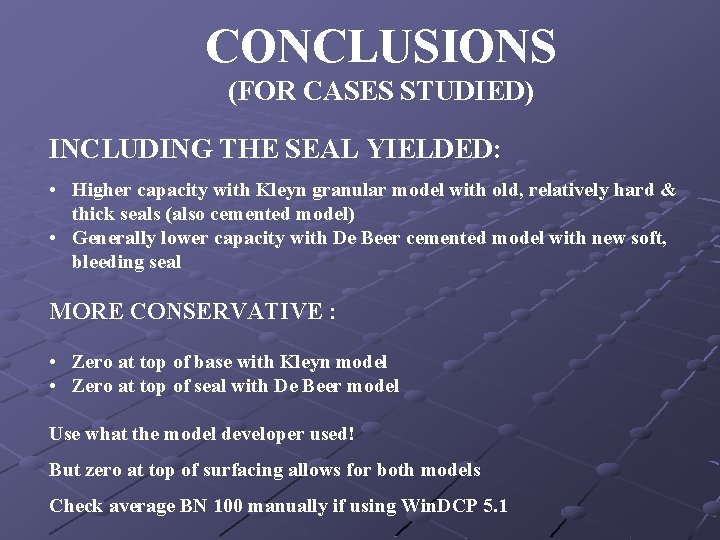 CONCLUSIONS (FOR CASES STUDIED) INCLUDING THE SEAL YIELDED: • Higher capacity with Kleyn granular