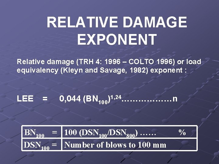 RELATIVE DAMAGE EXPONENT Relative damage (TRH 4: 1996 – COLTO 1996) or load equivalency