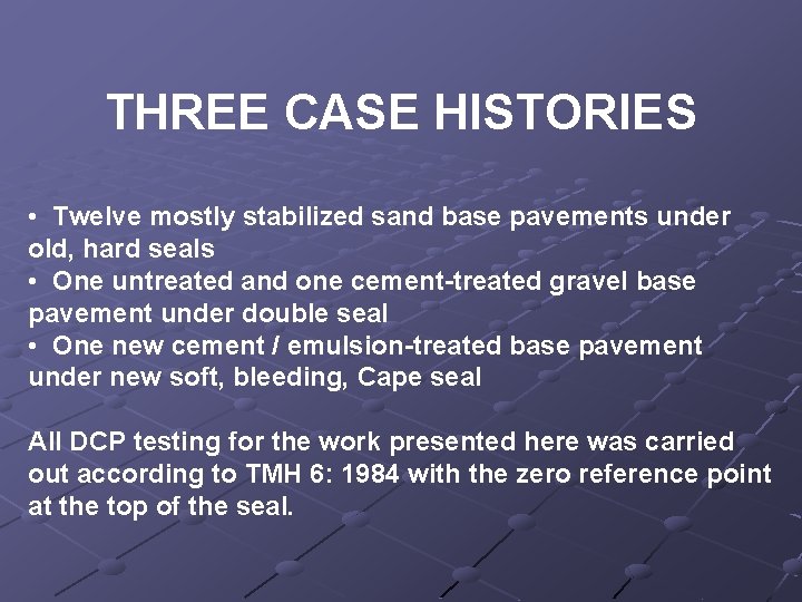 THREE CASE HISTORIES • Twelve mostly stabilized sand base pavements under old, hard seals