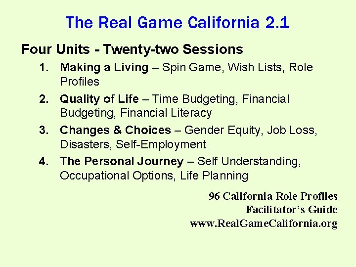 The Real Game California 2. 1 Four Units - Twenty-two Sessions 1. Making a