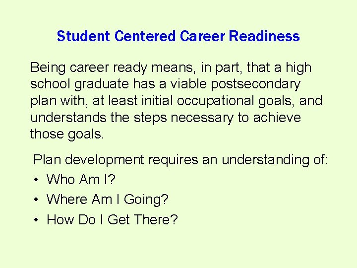 Student Centered Career Readiness Being career ready means, in part, that a high school