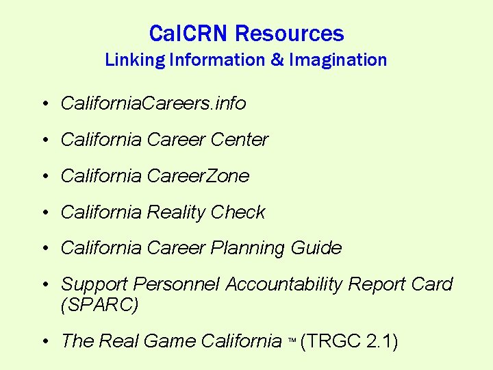 Cal. CRN Resources Linking Information & Imagination • California. Careers. info • California Career Cal. CRN Resources Linking Information & Imagination • California. Careers. info • California Career