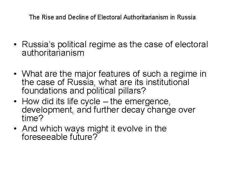 The Rise and Decline of Electoral Authoritarianism in Russia • Russia’s political regime as