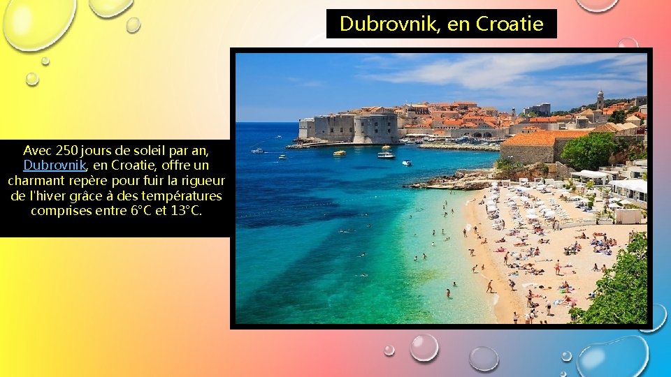 Dubrovnik, en Croatie Avec 250 jours de soleil par an, Dubrovnik, en Croatie, offre