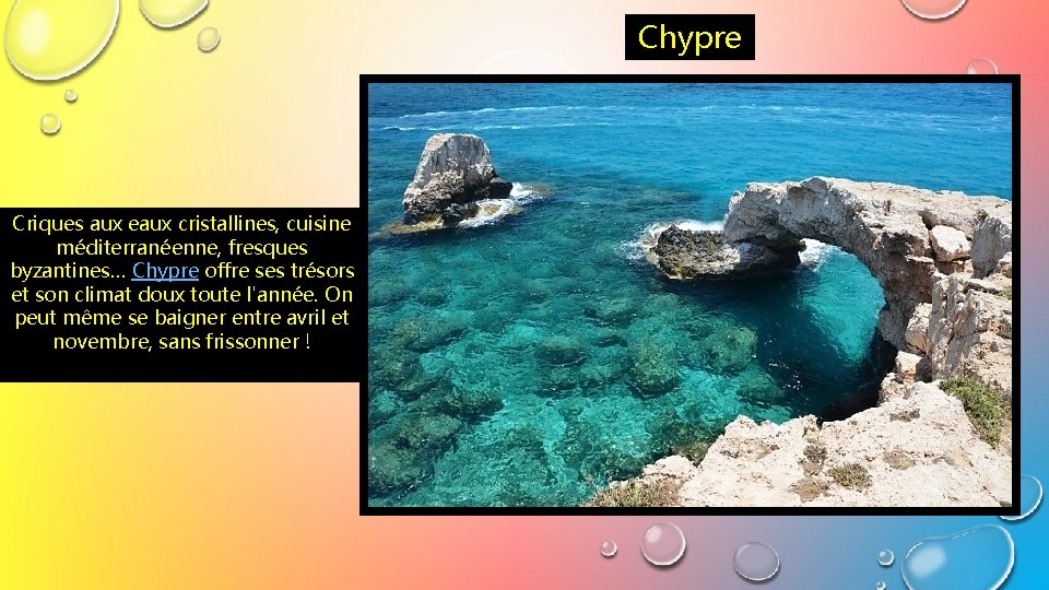 Chypre Criques aux eaux cristallines, cuisine méditerranéenne, fresques byzantines… Chypre offre ses trésors et
