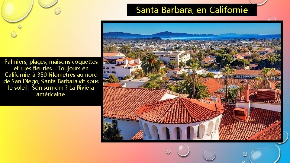 Santa Barbara, en Californie Palmiers, plages, maisons coquettes et rues fleuries… Toujours en Californie,