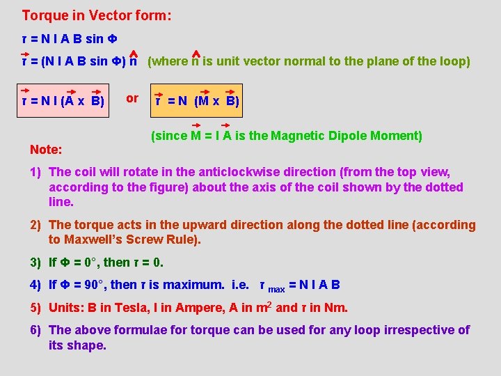 Torque in Vector form: = ז N I A B sin Φ ( =