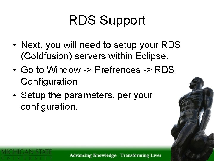 RDS Support • Next, you will need to setup your RDS (Coldfusion) servers within