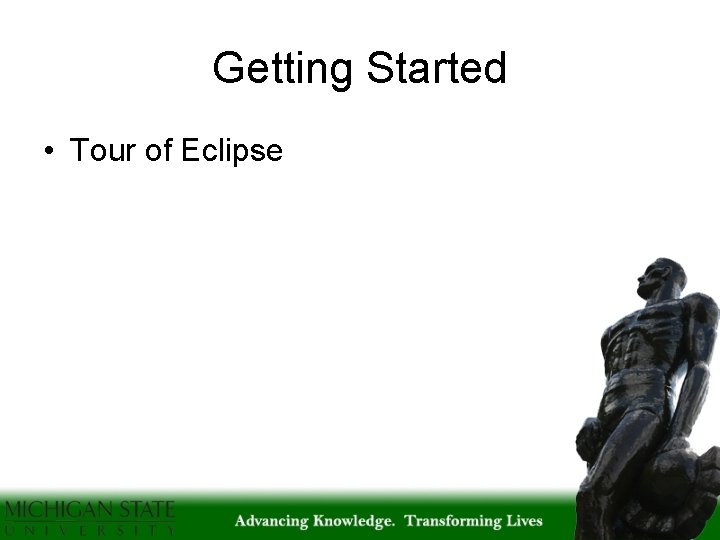 Getting Started • Tour of Eclipse 