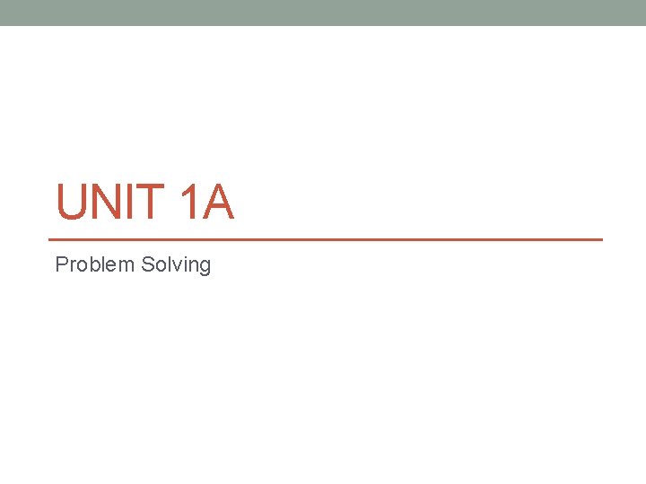 UNIT 1 A Problem Solving 