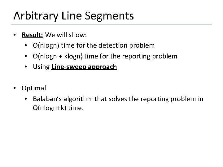 Arbitrary Line Segments • Result: We will show: • O(nlogn) time for the detection