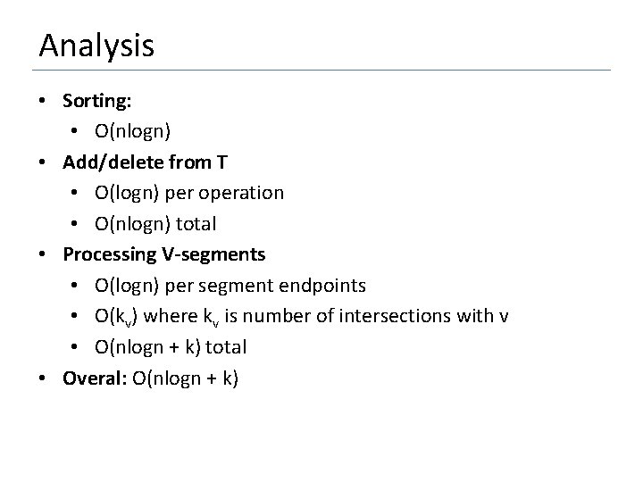 Analysis • Sorting: • O(nlogn) • Add/delete from T • O(logn) per operation •