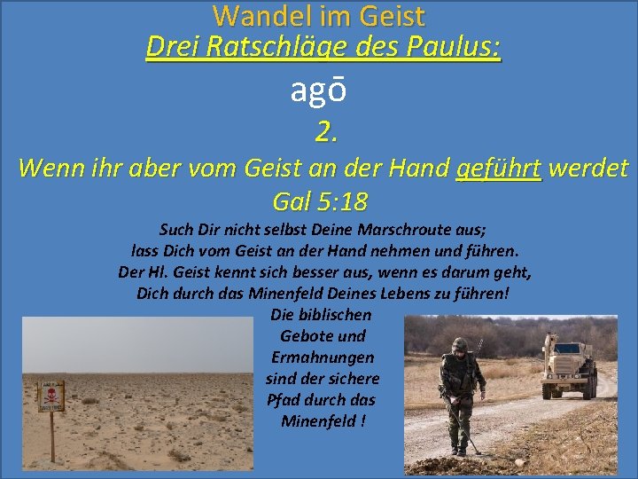 Wandel im Geist Drei Ratschläge des Paulus: ago 2. Wenn ihr aber vom Geist