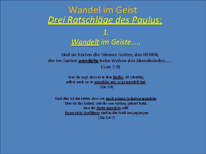 Wandel im Geist Drei Ratschläge des Paulus: 1. Wandelt im Geiste…. . Und sie