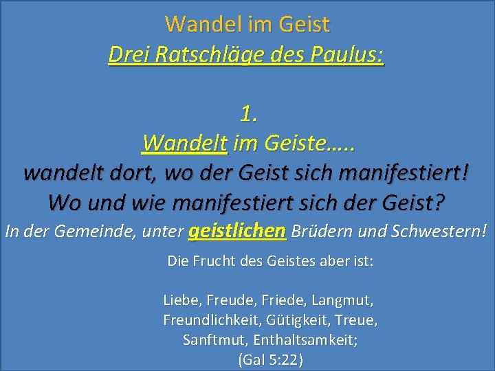 Wandel im Geist Drei Ratschläge des Paulus: 1. Wandelt im Geiste…. . wandelt dort,